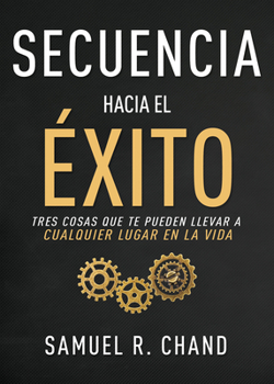 Paperback Secuencia Hacia El Éxito: Tres Cosas Que Te Pueden Llevar a Cualquier Lugar En La Vida [Spanish] Book