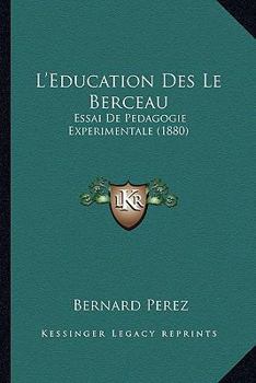 Hardcover L'Education Des Le Berceau: Essai De Pedagogie Experimentale (1880) [French] Book