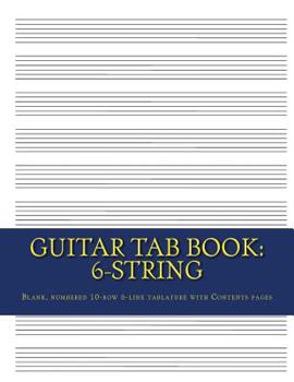 Paperback Guitar TAB Book: 6-String: Blank, Numbered 10-Row 6-Line Tablature with Contents Pages Book