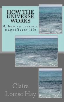 Paperback How the Universe Works: & how to create a magnificent life Book