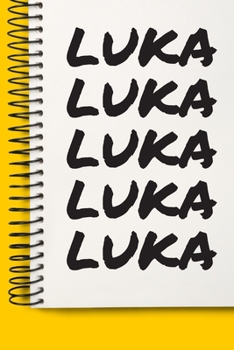 Name LUKA A beautiful personalized: Lined Notebook / Journal Gift, 120 Pages, 6 x 9 inches , NoteBook Gift For LUKA , Personal Diary, LUKA , ... Diary to Write, work, or home!, Soft Cover, M