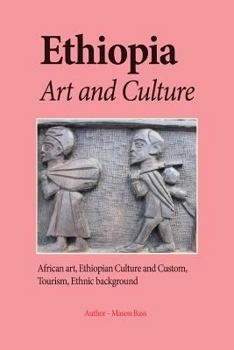 Ethiopia Art and Culture: African art, Ethiopian Culture and Custom, Tourism, Ethnic background