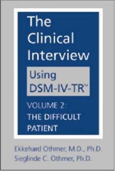 Hardcover The Clinical Interview Using Dsm-IV-Tr(r): Volume 2: The Difficult Patient Book