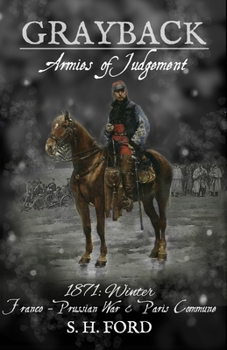 Grayback Armies of Judgement: The Franco-Prussian War & Paris Commune, 1871