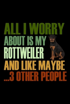 All I Worry About Is My Rottweiler And Like Maybe 3 Other People: Hangman Puzzles Mini Game Clever Kids 110 Lined Pages 6 X 9 In 15.24 X 22.86 Cm Single Player Funny Great Gift