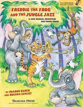 Paperback Freddie the Frog and the Jungle Jazz: A Musical Jazz Adventure for Young Voices Book
