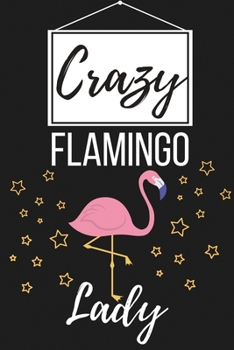 Paperback Crazy Flamingo Lady: Flamingo Gifts for Women and Girls - Lined Notebook Journal Presents for Birthday, Christmas, Funny Humour, Xmas, Kids Book