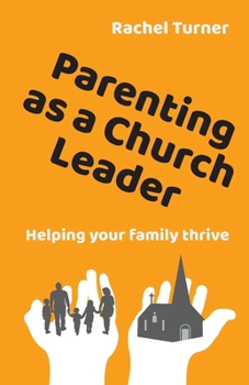 Paperback Parenting as a Church Leader: Helping your family thrive Book