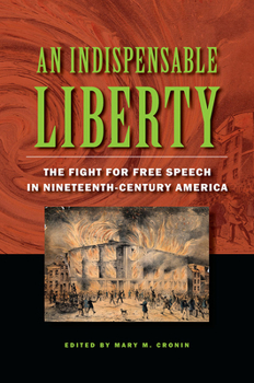 Paperback An Indispensable Liberty: The Fight for Free Speech in Nineteenth-Century America Book