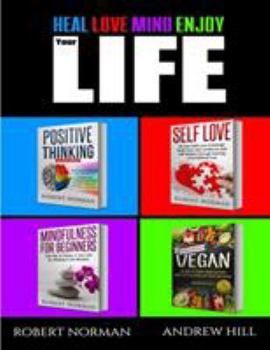 Paperback Positive Thinking, Self Love, Mindfulness, Vegan: 4 Books in 1! The Total Life Makeover Combo! 30 Days Veganism, Stay in the Moment, 30 Days of Positi Book