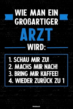 Wie man ein großartiger Arzt wird: Notizbuch: Arzt Journal DIN A5 liniert 120 Seiten Geschenk (German Edition)
