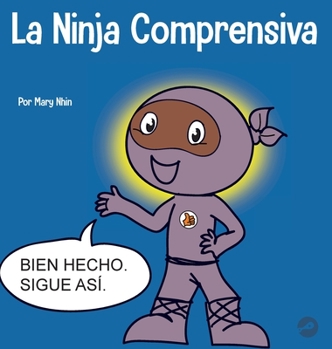 Hardcover La Ninja Comprensiva: Un libro infantil de aprendizaje socioemocional sobre el cuidado de los demás [Spanish] Book