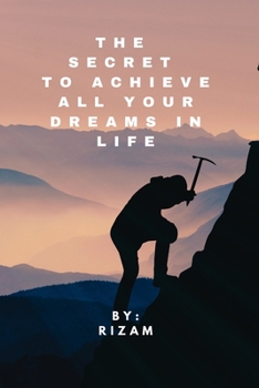 Paperback The Secret to Achieve All Your Dreams in Life Book