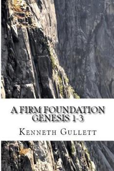 Paperback A Firm Foundation: From Genesis Chapters 1-3 Book