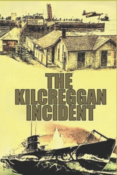 Paperback The Kilcreggon Incident: WW2 Novel Book