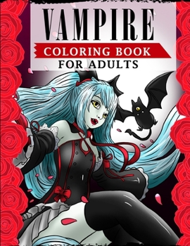 Paperback Vampire Coloring Book For Adults: An Adult Coloring Book Featuring Magical and Sexy Vampires with Dark & Gothic Fantasy Book