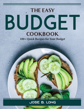 Paperback The Easy Budget Cookbook: 100+ Quick Recipes for Your Budget Book