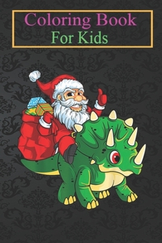 Paperback Coloring Book For Kids: Santa Riding Dinosaur Triceratops Dino Christmas Boys Kids -m5HMm Animal Coloring Book: For Kids Aged 3-8 (Fun Activit Book