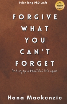 Paperback Forgive what you cant forget and enjoy a beautiful life again Book