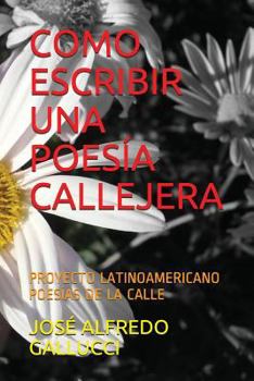 Paperback Como Escribir Una Poesía Callejera: Proyecto Latinoamericano Poesías de la Calle [Spanish] Book