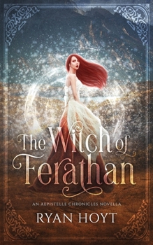 The Witch of Ferathan: An Aepistelle Chronicles Novella - Book  of the Aepistelle Chronicles