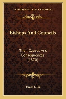 Paperback Bishops And Councils: Their Causes And Consequences (1870) Book