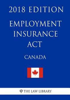 Paperback Employment Insurance Act (Canada) - 2018 Edition Book