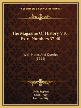 The Magazine Of History V10, Extra Numbers 37-40: With Notes And Queries
