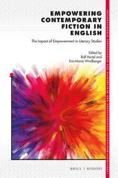 Empowering Contemporary Fiction in English : The Impact of Empowerment in Literary Studies