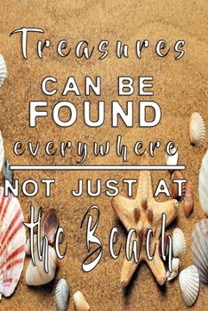Treasures can be everywhere not just at the beach: Notebook for summer and Journal with 120 lined pages 6x9 inches