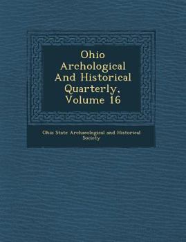 Paperback Ohio Arch Ological and Historical Quarterly, Volume 16 Book