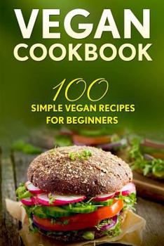 Paperback Vegan Cookbook: 100 Simple Vegan Recipes for Beginners Book