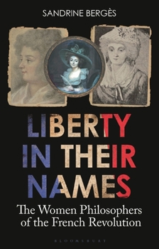 Paperback Liberty in Their Names: The Women Philosophers of the French Revolution Book