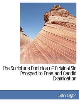 Paperback The Scripture Doctrine of Original Sin Prosped to Free and Candid Examination [Large Print] Book