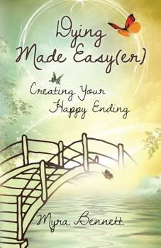 Paperback Dying Made Easy(Er): Creating Your Happy Ending Book