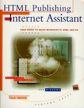 Paperback HTML Publishing with Internet Assistant: Your Guide to Using Microsoft's HTML Add-On Book