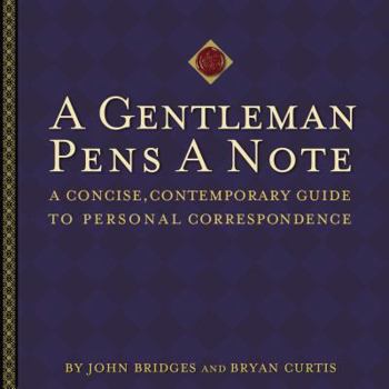 Hardcover A Gentleman Pens Note: A Concise, Contemporary Guide to Personal Correspondence Book