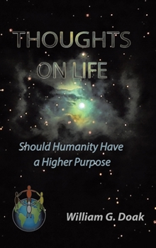 Hardcover Thoughts on Life: Should Humanity Have a Higher Purpose Book
