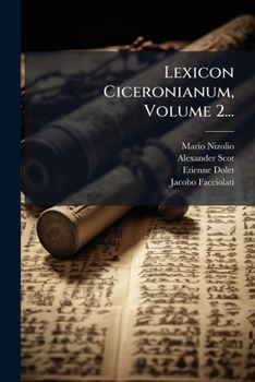 Lexicon Ciceronianum, Volume 2... (Latin Edition)