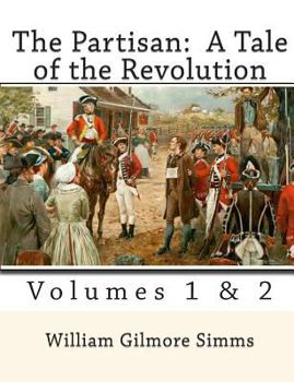 The partisan: With introduction and explanatory notes (The Revolutionary War novels of William Gilmore Simms ; 2)