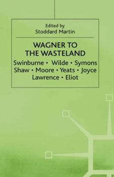 Hardcover Wagner to "The Waste Land": A Study of the Relationship of Wagner to English Literature Book