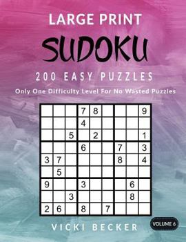 Paperback Large Print Sudoku 200 Easy Puzzles: Only One Difficulty Level For No Wasted Puzzles [Large Print] Book