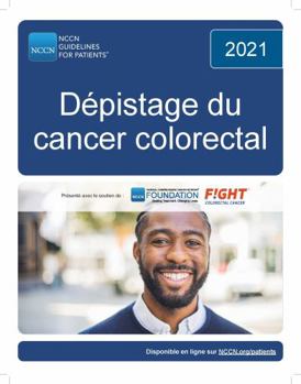 NCCN Guidelines for Patients® Dépistage du cancer colorectal