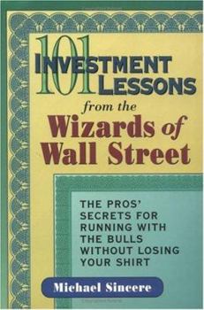 Paperback 101 Investment Lessons from the Wizards of Wall Street: The Pros' Secrets for Running with the Bulls Without Losing Your Shirt Book
