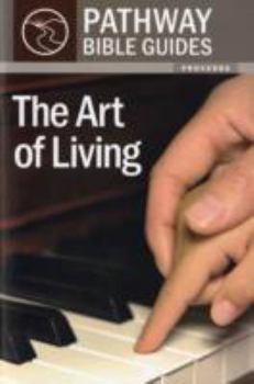 Paperback The Art of Living (Proverbs) [Pathway Bible Guides Series] Book