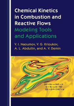 Hardcover Chemical Kinetics in Combustion and Reactive Flows: Modeling Tools and Applications Book