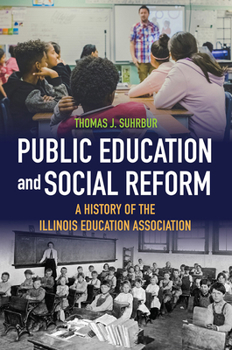 Paperback Public Education and Social Reform: A History of the Illinois Education Association Book