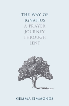 Paperback The Way of Ignatius: A Prayer Journey Through Lent Book