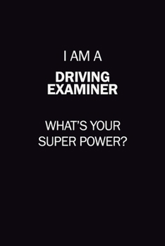 Paperback I Am A Driving Examiner, What's Your Super Power?: 6X9 120 pages Career Notebook Unlined Writing Journal Book