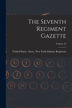 Paperback The Seventh Regiment Gazette; Volume 33 Book